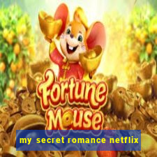 my secret romance netflix